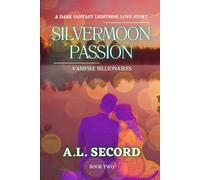 Silvermoon Passion: Vampire Billionaires: A Dark Fantasy Lightning Love Story: Book Two (The Silvermoon Vampire Billionaires)