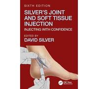 Silver's Joint and Soft Tissue Injection: Injecting with Confidence, Sixth Edition