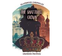 Silverwood chronicles: The Shattered Crown