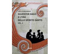 Silvester Dago e l'era dello Spirito Santo (Vol. 2) (Nuove voci)