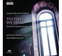 Klava, Sigvards Latvian Radio Choir - Silvestrov: To Thee We Sing [Obras Corales Sacras]