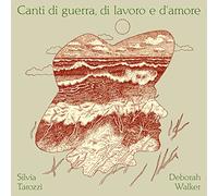 SILVIA TAROZZI & DEBORAH WALKER - CANTI DI GUERRA, DI LAVORO E D'AMORE