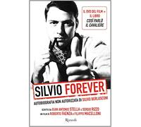 Silvio forever. Autobiografia non autorizzata di Silvio Berlusconi. DVD. Con libro (Saggi italiani)