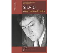 Silvio: Vengo buscando pelea: 1 (VIDAS ESCRITAS)