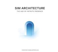 SIM Architecture: The Age of Infinite Presence - Colored Interior