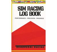 SIM RACING LOG BOOK: Performance Precision Progress: DEADPEDAL RACING : 9x6 160 pages/for all ages/30 Sessions/ Performance Tracker |Perfect for ... Lap Time, Setup LOG, Telemetry, maintenance/