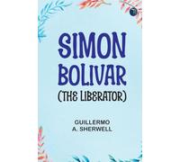 Siman Bolvar The Liberator (Edition1st Edition)