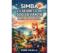 Simba e il Segreto del Sol Levante: Un viaggio magico tra le montagne del Giappone alla scoperta della lealtà