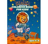 Simba Space coloring book for kids ages 4-8: An Epic Adventure Beyond the Stars for Brave Little Dreamers