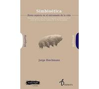 SIMBIOÉTICA: Homo sapiens en el entramado de la vida (elementos para una ética ecologista y animalista en el seno de una Nueva Cultura de la Tierra gaiana): 23 (Dilemata)