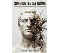 SIMBIONTES DA RUÍNA: Imunologia política, culpa e a traição da branquitude