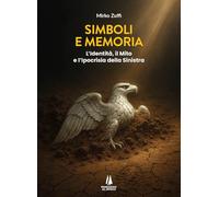 Simboli e memoria. L'identità, il mito e l'ipocrisia della sinistra (Bastian contrari)
