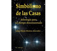 Simbolismo de las Casas: Astrología para un tiempo descorazonado