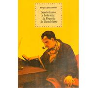 Simbolismo y bohemia: la Francia de Baudelaire: 44 (Historia del pensamiento y la cultura)