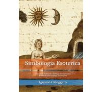 Simbologia Esoterica: Esoterismo Culturale e Heritage Interpretation Il simbolo non si spiega: si interpreta