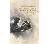 Simbología masónica de Poeta en Nueva York de Lorca: 753 (LITERATURA)