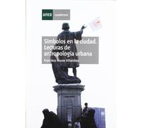 Símbolos En La Ciudad. Lecturas de Antropología Urbana (CUADERNOS UNED)