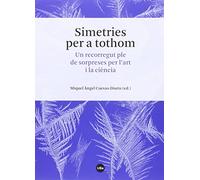 Simetries per a tothom: Un correcorregut ple de sorpreses per l'art i la ciència (BIBLIOTECA UNIVERSITÀRIA)
