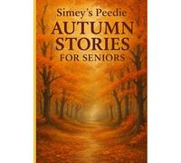 Simeys Peedie Autumn Stories for Seniors: 60 Short Stories with Mindfulness and Reflection
