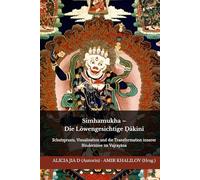 Simhamukha - Die Löwengesichtige Ḍākinī: Schutzpraxis, Visualisation und die Transformation innerer Hindernisse im Vajrayāna (Lehren und Praktiken des Buddhismus)