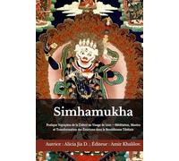 Simhamukha: Pratique Vajrayāna de la Ḍākinī au Visage de Lion - Méditation, Mantra et Transformation des Émotions dans le Bouddhisme Tibétain