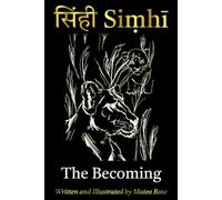 Siṃhī: The Becoming: A Novel Woven from Sanskrit, Mantra, and the Ancient Indian Wisdom Tradition (सिंही Siṃhī: Learn Sanskrit. Learn Life.)
