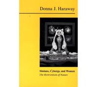 Simians, Cyborgs and Women: The Reinvention of Nature