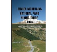 SIMIEN MOUNTAINS NATIONAL PARK HIKING GUIDE 2026: Complete Trekking Routes, Maps, Wildlife, and Travel Essentials for Ethiopia’s Greatest Adventure (BEYOND THE SUMMIT)