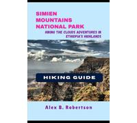 SIMIEN MOUNTAINS NATIONAL PARK HIKING GUIDE (Epic Hikes of the World)