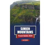 SIMIEN MOUNTAINS Travel Guide 2026: Exploring Trekking Routes, Wildlife, and Culture in Ethiopia's Highland Region