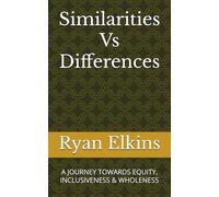 Similarities Vs Differences: A JOURNEY TOWARDS EQUITY, INCLUSIVENESS & WHOLENESS