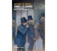 Simmel e il denaro. La cifra dell'essere. Simbolo forme e vita sociale (Filosofie)