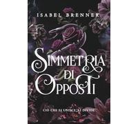 Simmetria di Opposti: Ciò che li unisce li divide - un romantasy sull’amore impossibile