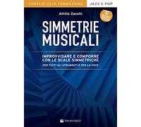 Simmetrie musicali. Improvvisare e comporre con le scale simmetriche per tutti gli strumenti e per la voce. Con espansione online (Didattica musicale)