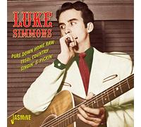 Simmons, Luke - Pure Down Home Raw: 1950s Country Singin' & Pickin'