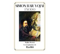 Simon Bar Yojai. Éxodo: Los fragmentos del Rashbi. Mejilta. Cábala y Judaísmo