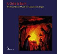 Simon Becker-Foss - A Child is Born-Weihnachtliche Musik für Saxophon und Orgel [Import]
