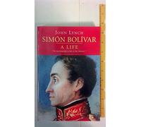 Simón Bolívar (Simon Bolivar): A Life