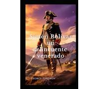 Simón Bolívar un delincuente venerado