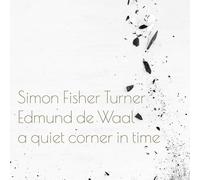 Simon Fisher Turne & Edmund De - Simon Fisher And Edmund De Waal: A Quiet Corner In Time [Winyl] [Vinilo]