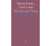 Simon Fraser, Lord Lovat: His Life and Times