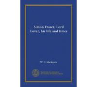 Simon Fraser, Lord Lovat, his life and times