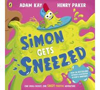 Simon Gets Sneezed: A hilarious new picture book from bestselling authors Adam Kay and Henry Paker