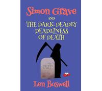 Simon Grave and the Dark Deadly Deadliness of Death: 8 (Simon Grave Mystery)