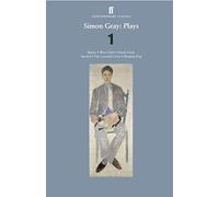 Simon Gray: Plays 1: Butley; Wise Child; Dutch Uncle; Spoiled; Sleeping Dog