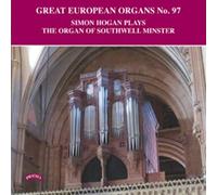 Simon Hogan - Great European Organs 97: Simon Hogan plays The Organ of Southwell Minster