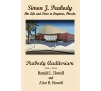 Simon J. Peabody His Life and Times in Daytona, Florida (Florida History)