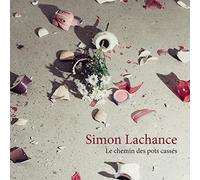 Simon Lachance - Le Chemin Des Pots Casses