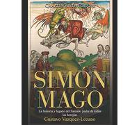 Simón Mago: La historia y legado del llamado padre de todas las herejías