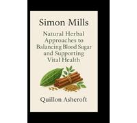 Simon Mills: Natural Herbal Approaches to Balancing Blood Sugar and Supporting Vital Health